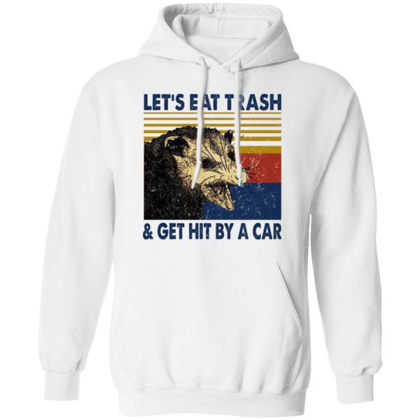 Opossum Let’s Eat Trash &amp Get Hit By A Car T-Shirts, Hoodies, Sweater