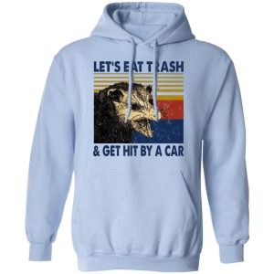 Opossum Let's Eat Trash & Get Hit By A Car T-Shirts, Hoodies, Sweater 9 Opossum Lets Eat Trash amp Get Hit By A Car T Shirts Hoodies Sweater 7