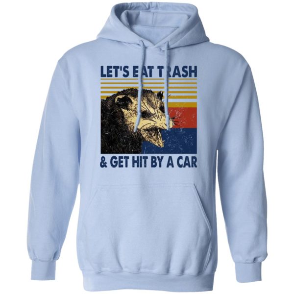 Opossum Let’s Eat Trash &amp Get Hit By A Car T-Shirts, Hoodies, Sweater