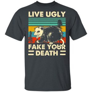 Opossum Live Ugly Fake Your Death T-Shirts, Hoodies, Sweater 1 Opossum Live Ugly Fake Your Death T Shirts Hoodies Sweater 10