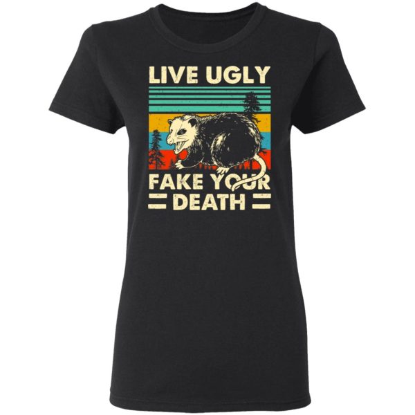 Opossum Live Ugly Fake Your Death T-Shirts, Hoodies, Sweater