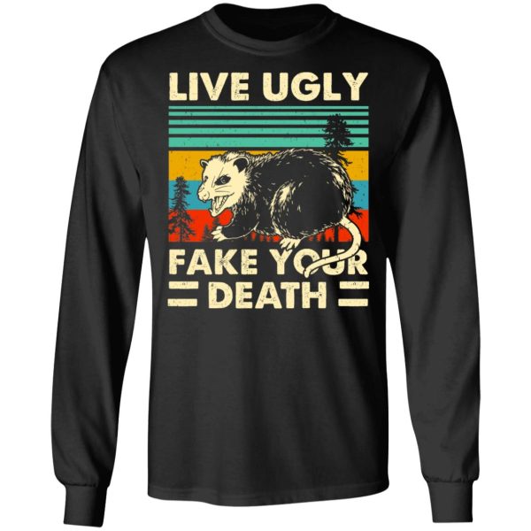 Opossum Live Ugly Fake Your Death T-Shirts, Hoodies, Sweater