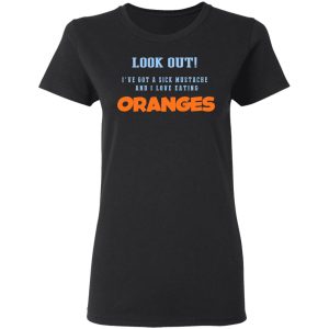 Oranges Food T-Shirts, I’ve Got A Sick Mustache And I Love Eating T-Shirts, Hoodies, Sweater 4 Oranges Food T Shirts I've Got A Sick Mustache And I Love Eating T Shirts Hoodies Sweater 13