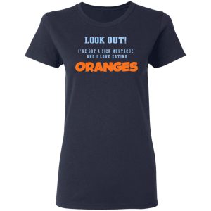 Oranges Food T-Shirts, I’ve Got A Sick Mustache And I Love Eating T-Shirts, Hoodies, Sweater 6 Oranges Food T Shirts I've Got A Sick Mustache And I Love Eating T Shirts Hoodies Sweater 3