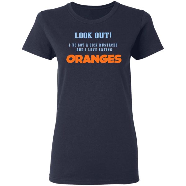 Oranges Food T-Shirts, I’ve Got A Sick Mustache And I Love Eating T-Shirts, Hoodies, Sweater