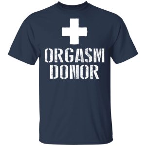 Orgasm Donor T Shirts 11