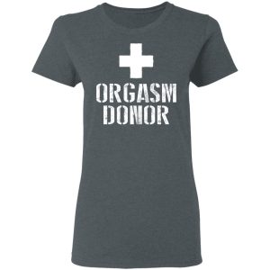 Orgasm Donor T Shirts 2