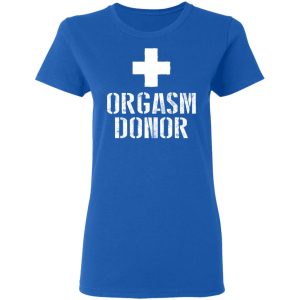 Orgasm Donor T Shirts 4