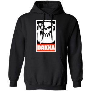 Orks Dakka Tabletop Wargaming and Miniatures Addict T Shirts Hoodies Sweatshirt 6