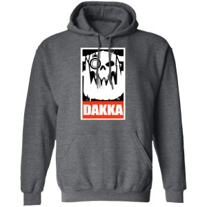 Orks Dakka Tabletop Wargaming and Miniatures Addict T Shirts Hoodies Sweatshirt 8
