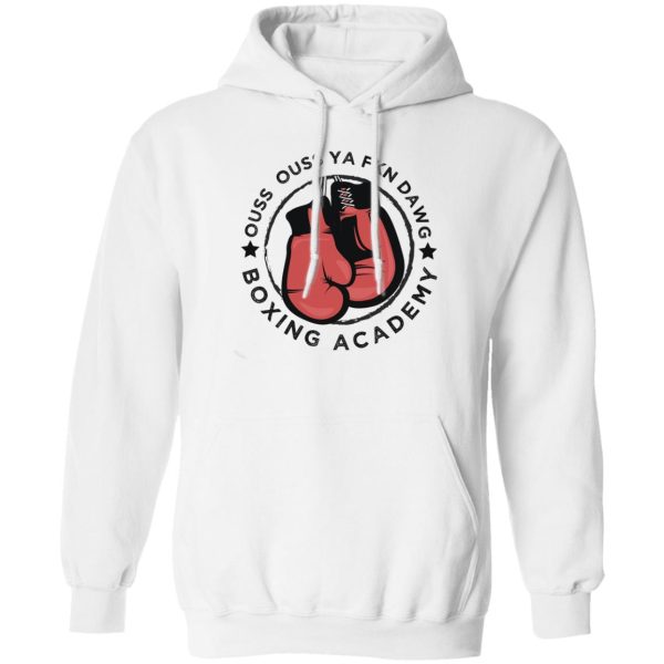 Ouss Ouss Ya Fkn Dawg Boxing Âcdemy T-Shirts, Hoodies, Sweater