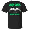 Over Kill This One&rsquo;s Ours Get Your Own Fucking Logo T-Shirts, Hoodies, Sweater