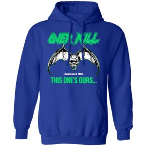 Over Kill This One's Ours Get Your Own Fucking Logo T-Shirts, Hoodies, Sweater 1 Over Kill This Ones Ours Get Your Own Fucking Logo T Shirts Hoodies Sweater 10