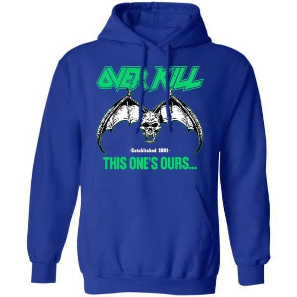 Over Kill This One’s Ours Get Your Own Fucking Logo T-Shirts, Hoodies, Sweater