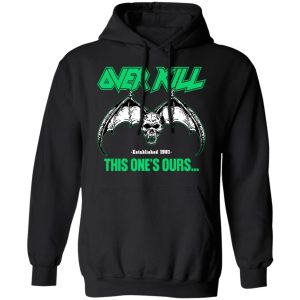 Over Kill This One's Ours Get Your Own Fucking Logo T-Shirts, Hoodies, Sweater 19 Over Kill This Ones Ours Get Your Own Fucking Logo T Shirts Hoodies Sweater 3