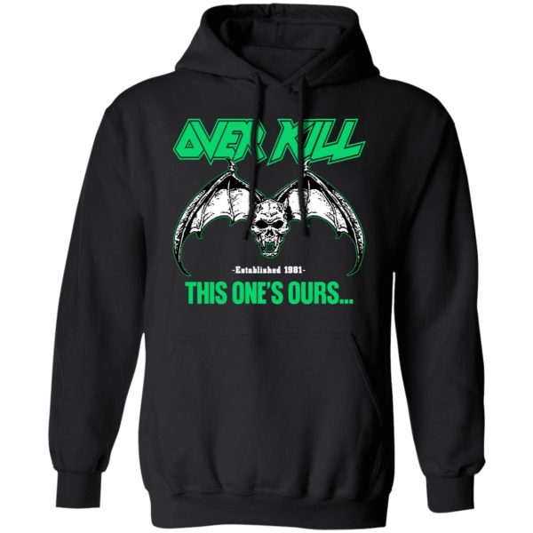 Over Kill This One’s Ours Get Your Own Fucking Logo T-Shirts, Hoodies, Sweater