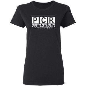 PCR Pipette Cry Repeat T Shirts Hoodies Sweater 11
