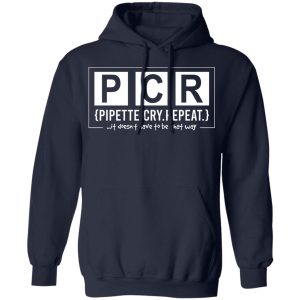 PCR Pipette Cry Repeat T Shirts Hoodies Sweater 3