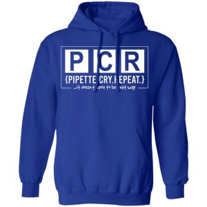 PCR Pipette Cry Repeat T Shirts Hoodies Sweater 5