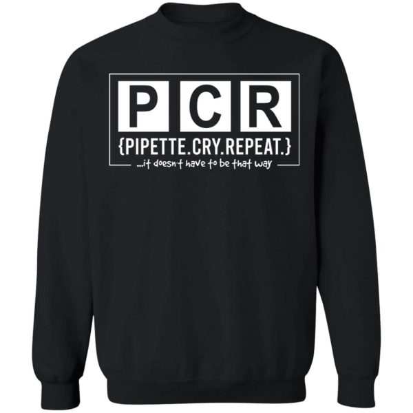 PCR Pipette Cry Repeat T-Shirts, Hoodies, Sweater