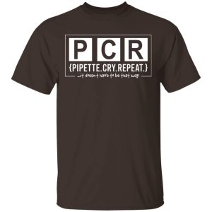 PCR Pipette Cry Repeat T Shirts Hoodies Sweater 8