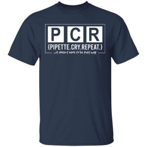 PCR Pipette Cry Repeat T Shirts Hoodies Sweater 9
