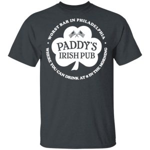 Paddy’s Irish Pub Worst Bar In Philadelphia T-Shirts Paddy’s Irish Pub Worst Bar In Philadelphia T-Shirts