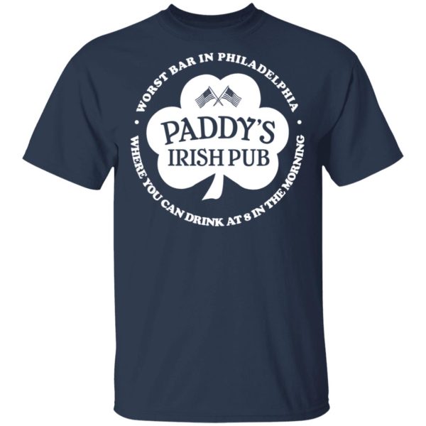 Paddy’s Irish Pub Worst Bar In Philadelphia T-Shirts