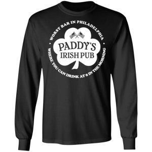 Paddy's Irish Pub Worst Bar In Philadelphia T-Shirts 8 Paddys Irish Pub Worst Bar In Philadelphia T Shirts 5