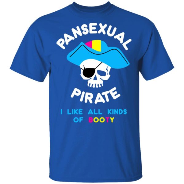 Pansexual Pirate I Like All Kinds Of Booty T-Shirts, Hoodies, Sweater