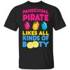 Pansexual Pirate Likes All Kinds Of Booty T-Shirts, Hoodies, Sweater