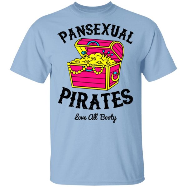 Pansexual Pirates Love All Booty T-Shirts