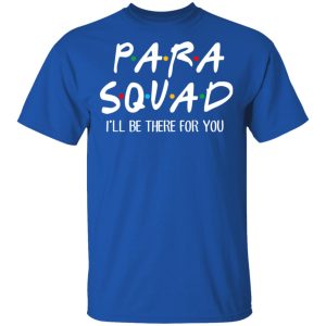 Para Squad I’ll Be There For You T-Shirts, Hoodies, Sweatshirt 1 Para Squad I'll Be There For You T Shirts Hoodies Sweatshirt 10