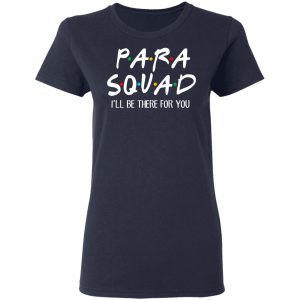 Para Squad I’ll Be There For You T-Shirts, Hoodies, Sweatshirt 6 Para Squad I'll Be There For You T Shirts Hoodies Sweatshirt 3