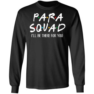 Para Squad I’ll Be There For You T-Shirts, Hoodies, Sweatshirt 8 Para Squad I'll Be There For You T Shirts Hoodies Sweatshirt 5