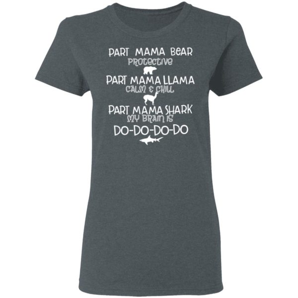 Part Mama Bear Protective Part Mama Llama Calm &amp Chill Part Mama Shark My Brain Is Do-Do-Do-Do T-Shirts