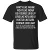 Party Like Frank Fight Like Fiona Be A Genius Like Lip Love Like Kev And V T-Shirts, Hoodies, Sweatshirt