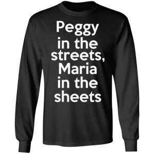 Peggy In The Streets Maria In The Sheets T-Shirts, Hoodies, Sweater 8 Peggy In The Streets Maria In The Sheets T Shirts Hoodies Sweater 5