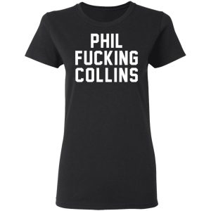 Phil Fucking Collns T-Shirts, Hoodies, Sweatshirt 4 Phil Fucking Collns T Shirts Hoodies Sweatshirt 13
