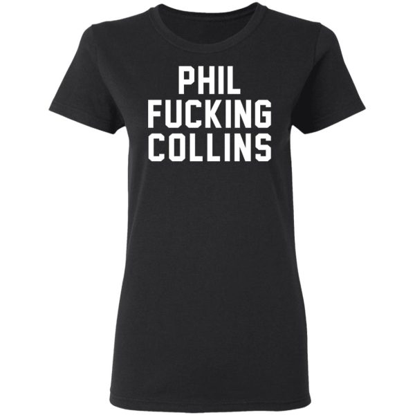 Phil Fucking Collns T-Shirts, Hoodies, Sweatshirt