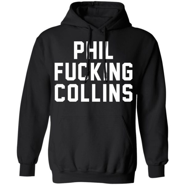 Phil Fucking Collns T-Shirts, Hoodies, Sweatshirt