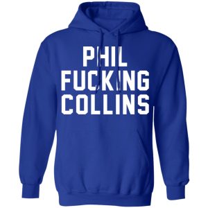 Phil Fucking Collns T-Shirts, Hoodies, Sweatshirt 12 Phil Fucking Collns T Shirts Hoodies Sweatshirt 9