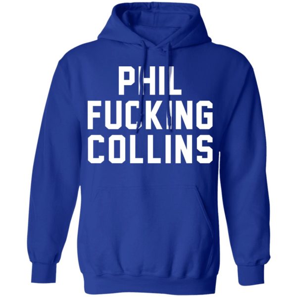 Phil Fucking Collns T-Shirts, Hoodies, Sweatshirt