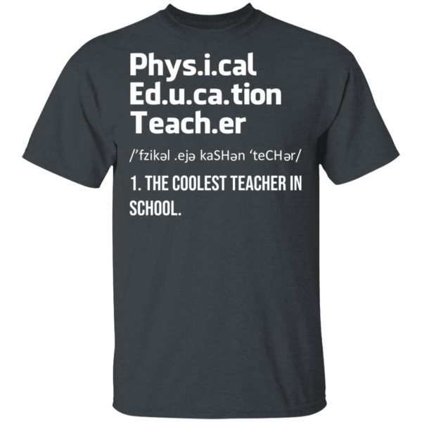 Physical Education Teacher The Coolest Teacher In School Shirt