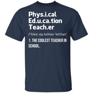 Physical Education Teacher The Coolest Teacher In School Shirt 2 Physical Education Teacher The Coolest Teacher In School Shirt 11