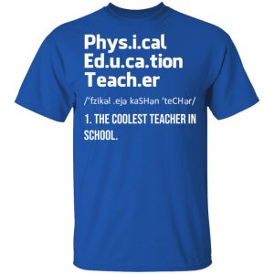 Physical Education Teacher The Coolest Teacher In School Shirt 3 Physical Education Teacher The Coolest Teacher In School Shirt 12