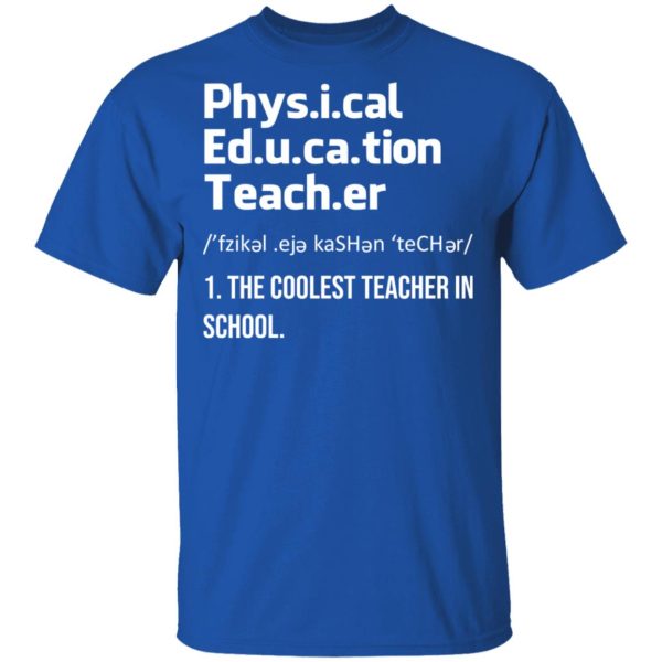 Physical Education Teacher The Coolest Teacher In School Shirt