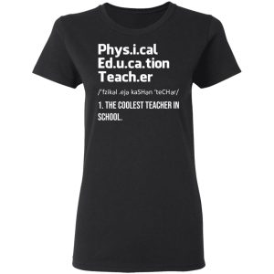 Physical Education Teacher The Coolest Teacher In School Shirt 4 Physical Education Teacher The Coolest Teacher In School Shirt 13