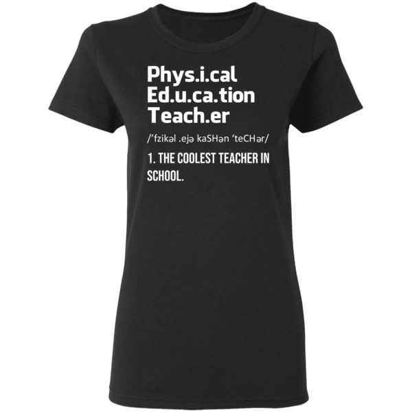 Physical Education Teacher The Coolest Teacher In School Shirt