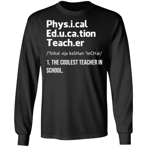 Physical Education Teacher The Coolest Teacher In School Shirt